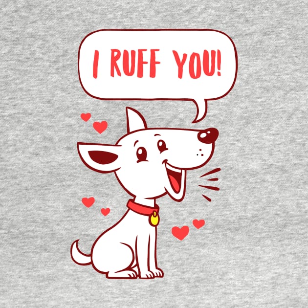 I Ruff You by dumbshirts